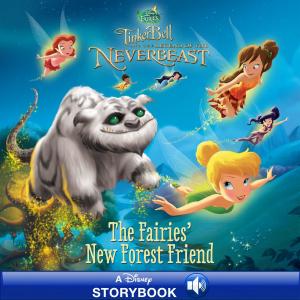 Cover of the book Tinker Bell and the Legend of the NeverBeast: The Fairies' New Forest Friend by Disney Book Group