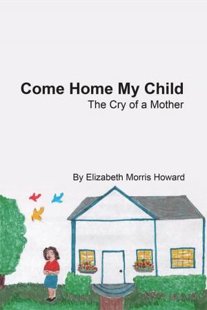 Cover of the book Come Home My Child by Paul Garratt