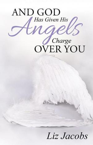 Cover of the book And God Has Given His Angels Charge over You by Jo-Marie
