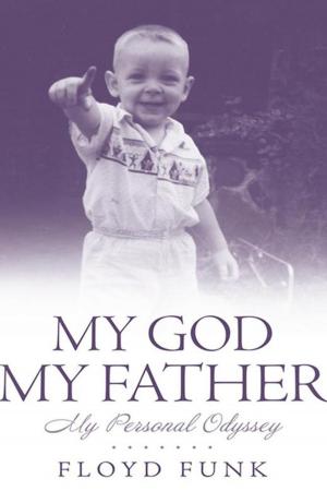 Cover of the book My God My Father by Rudolph J. Schroeder, III