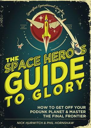 Cover of the book The Space Hero's Guide to Glory by Bruce Chadwick