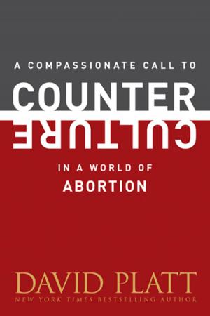 Book cover of A Compassionate Call to Counter Culture in a World of Abortion