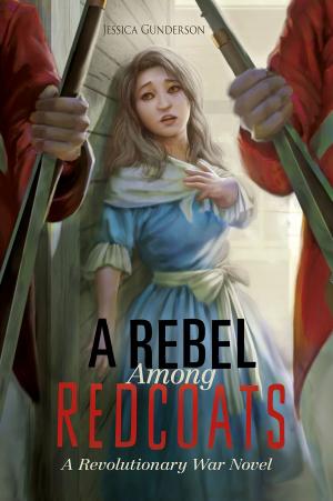 Cover of the book A Rebel Among Redcoats by Jake Maddox