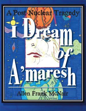 Cover of the book I Dream of A'maresh by Alberto Salinas, Jr.