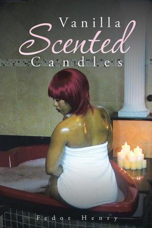 Cover of the book Vanilla Scented Candles by Joseph M. Nixon B. A. Ph. D.