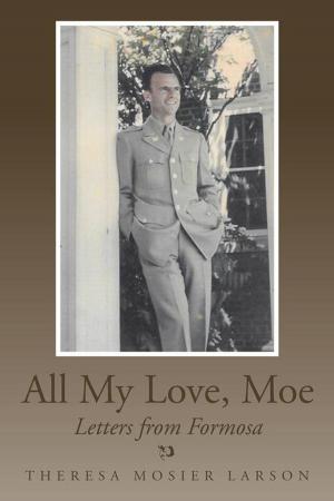 Cover of the book All My Love, Moe by Capt. Nicholas Stevensson Karas