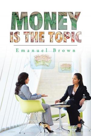 Cover of the book Money Is the Topic by A. Marie Nealy