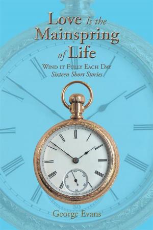 Cover of the book Love Is the Mainspring of Life by Jennifer J Miller