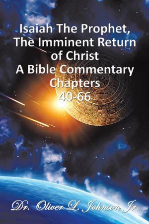 Cover of the book Isaiah the Prophet,The Imminent Return of Christ by Leon Rodriguez