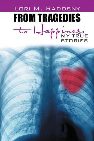 Cover of the book From Tragedies to Happiness by A. H. Carlisle III