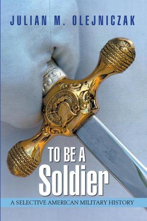 Cover of the book To Be a Soldier by J.G. Morgan