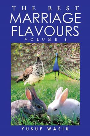 Cover of the book The Best Marriage Flavours by John Gartchie Gatsi