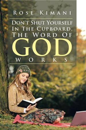 Cover of the book Don't Shut Yourself in the Cupboard, the Word of God Works by Shirley Hamilton