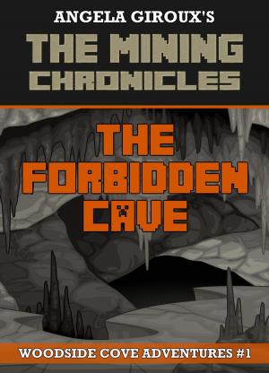 Cover of the book The Forbidden Cave (Woodside Cove Adventures #1) by Angela Giroux