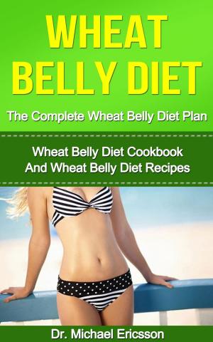 Book cover of Wheat Belly Diet: The Complete Wheat Belly Diet Plan: Wheat Belly Diet Cookbook And Wheat Belly Diet Recipes