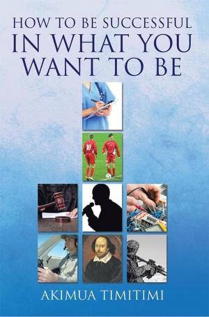 bigCover of the book How to Be Successful in What You Want to Be by 