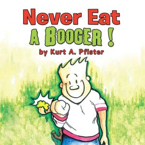 Book cover of Never Eat a Booger !