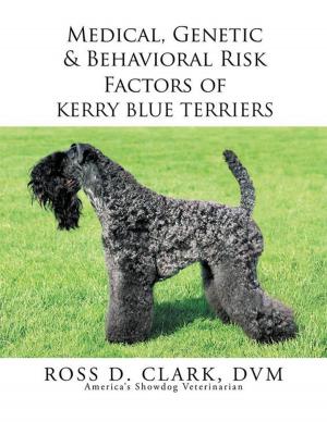 Cover of the book Medical, Genetic & Behavioral Risk Factors of Kerry Blue Terriers by Tomas Sustaita