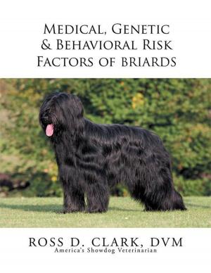 Cover of the book Medical, Genetic & Behavioral Risk Factors of Tawny Briards by Elizabeth Lauren Owen