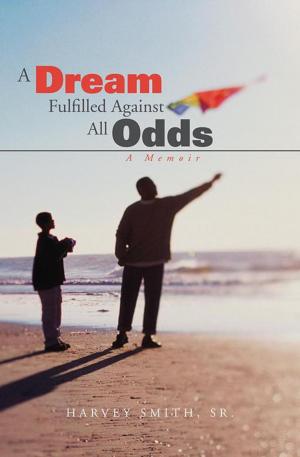 Cover of the book A Dream Fulfilled Against All Odds by Ruben Santos Claveria