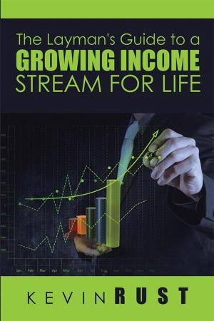 Cover of the book The Layman's Guide to a Growing Income Stream for Life by MJ Bartholomew