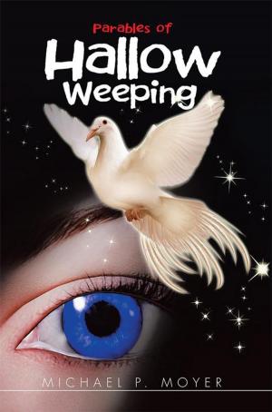 Cover of the book Parables of Hallow Weeping by Valentine A. Gana