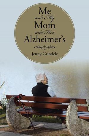 Cover of the book Me and My Mom and Her Alzheimer's by Robin Wood