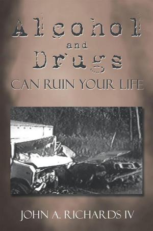 Cover of the book Alcohol and Drugs Can Ruin Your Life by Lindsay Keane