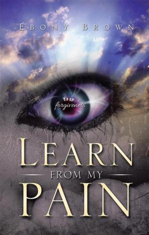 Cover of the book Learn from My Pain by Dr. Gracieta M. Lewis