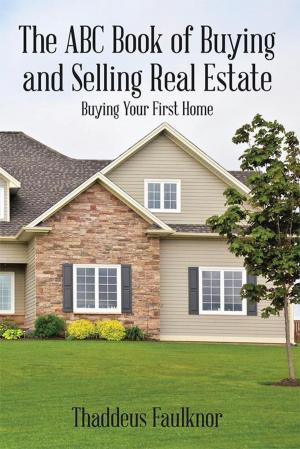 Cover of the book The Abc Book of Buying and Selling Real Estate by Kat Van Eyze