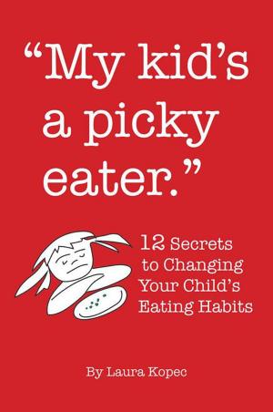 Cover of the book My Kid's a Picky Eater by Maxine Allen Rifenburgh