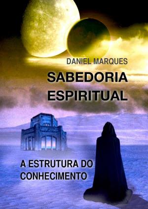 Cover of the book Sabedoria Espiritual: A Estrutura do Conhecimento by Mochira Jackson