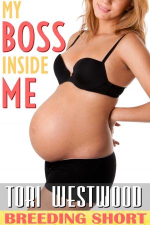 Cover of the book My Boss Inside Me (Breeding Age Play Short Story) by Tori Westwood