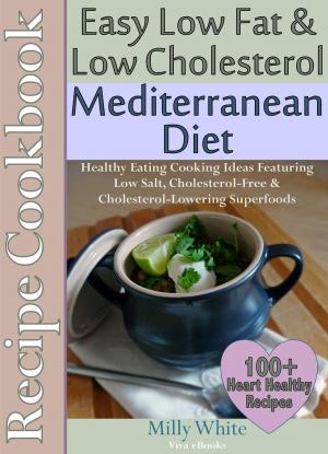 Book cover of Easy Low Fat & Low Cholesterol Mediterranean Diet Recipe Cookbook 100+ Heart Healthy Recipes