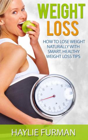 Cover of the book Weight Loss: How To Lose Weight Naturally With Smart, Healthy Weight Loss Tips by Raghava Shankar