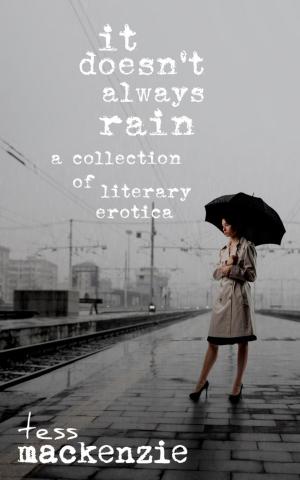 Book cover of It Doesn't Always Rain: A Collection of Literary Erotica