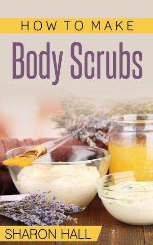 bigCover of the book How To Make Body Scrubs by 