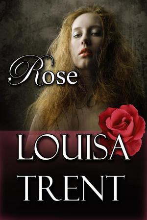 Cover of the book Rose by Louisa Trent