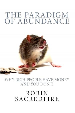Cover of the book The Paradigm of Abundance: Why Rich People Have Money and You Don't by Rabindranath Tagore