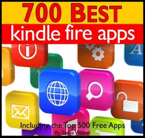 Cover of 700 Best Kindle Fire Apps: Including the Top 500+ Free Apps!