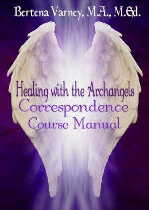 Cover of the book Healing with the Archangels Correspondence Course Manual by M. Smith