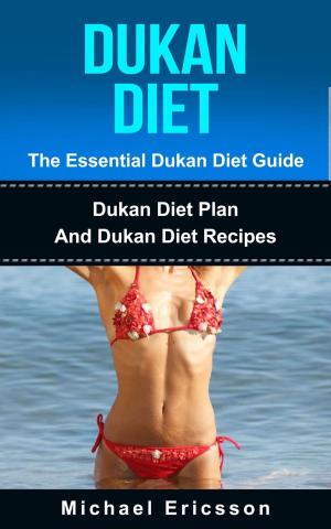 Book cover of Dukan Diet - The Essential Dukan Diet Guide: Dukan Diet Plan And Dukan Diet Recipes