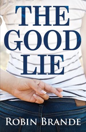 Cover of the book The Good Lie by Robin Brande