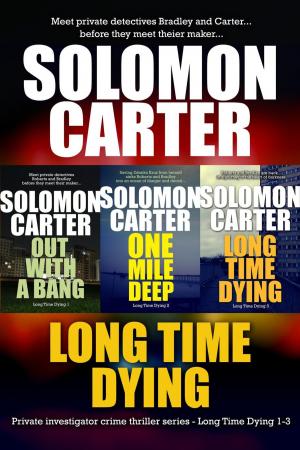 Cover of the book Long Time Dying - Private Investigator Crime Series books 1-3 by Samantha Silver