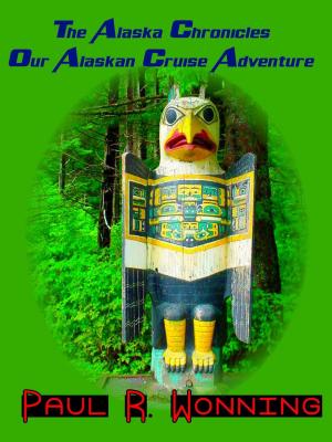 Book cover of The Alaska Chronicles – Our Alaskan Cruise Adventure