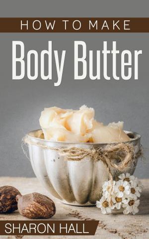 bigCover of the book How To Make Body Butter by 