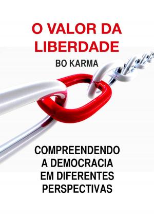 Cover of the book O Valor da Liberdade: Compreendendo a Democracia em Diferentes Perspectivas by S.Thomas Greeley