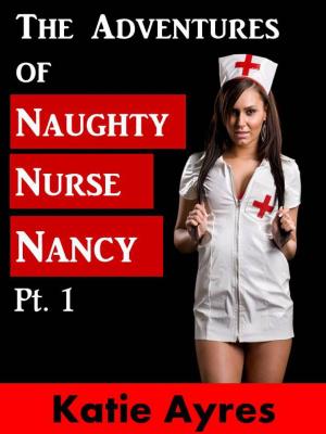 Book cover of The Adventures of Naughty Nurse Nancy Pt. 1
