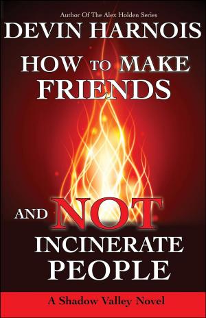 Cover of the book How To Make Friends And Not Incinerate People by Greta Burroughs