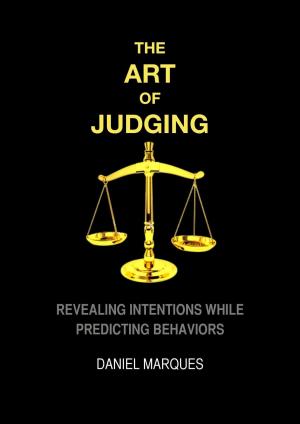 Cover of the book The Art of Judging: Revealing Intentions while Predicting Behaviors by Daniel Marques